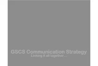 GSCS Communication Strategy: Linking all Audiences Together