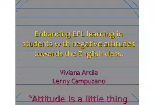 Enhancing English as a Foreign Language Learning in Students with Negative attitudes towards the Class