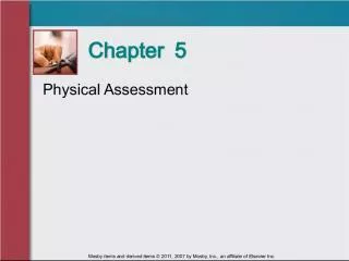 ﻿Slide1Physical AssessmentChapter  5 Chapter  5 Mosby items and derived items © 2011, 2