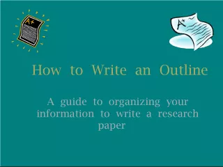 How to Write an Outline: A Guide to Organizing Your Information to Write a Research Paper