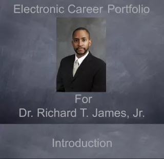 Electronic Career Portfolio for Dr. Richard T. James Jr.