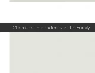 The Effects of Chemical Dependency on the Family