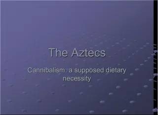 The Aztecs: Cannibalism as a Supposed Dietary Necessity