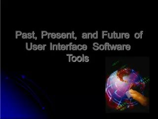 The Evolution of User Interface Software Tools: Past, Present, and Future