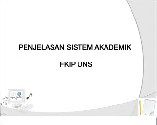 Penjelasan Sistem Akademik FKIP UNS