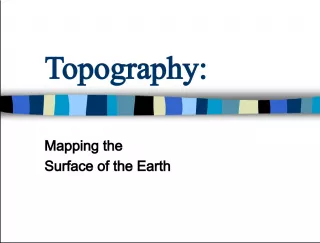 Topography Mapping: Monitoring Changes to the Earth's Surface