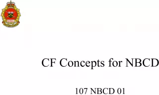 CF Concepts for NBCD107: Introduction to NBC Defence