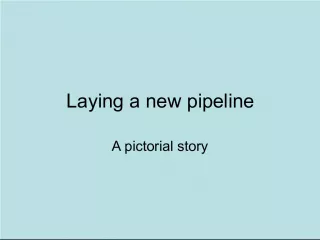 Laying a New Pipeline: A Pictorial Story
