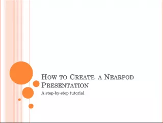How to Create a Nearpod Presentation: A Step-by-Step Tutorial