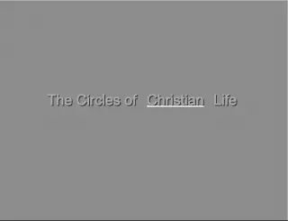 The Circles of Christian Life The Circles of Christian