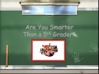 Test Your Knowledge with Are You Smarter Than a 5th Grader?