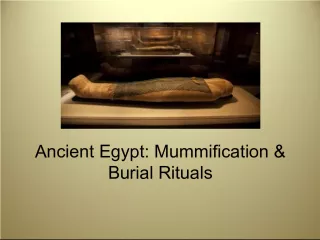 Ancient Egyptian Mummification and Burial Rituals