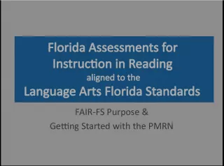 Florida Assessments for Instruction in Reading: Getting Started with PMRN