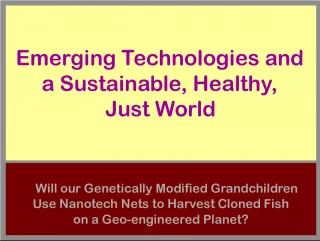 Emerging Technologies and a Sustainable, Healthy, Just World: Challenges and Opportunities