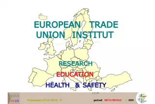 Presentation of ETUI REHS-E and its Affiliated Organizations