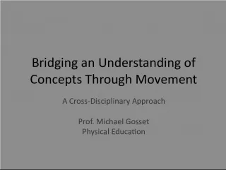 Bridging Understanding of Concepts through Movement: A Cross Disciplinary Approach