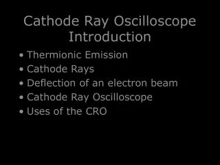 Introduction to Cathode Ray Oscilloscope and Thermionic Emission