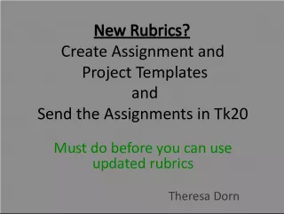 Using New Rubrics in Tk20: Assignment Creation and Assessment