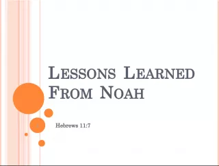 Lessons Learned from Noah: Faith, Obedience, and Salvation